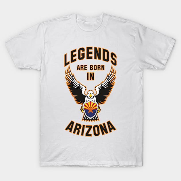 Legends are born in Arizona T-Shirt by Dreamteebox